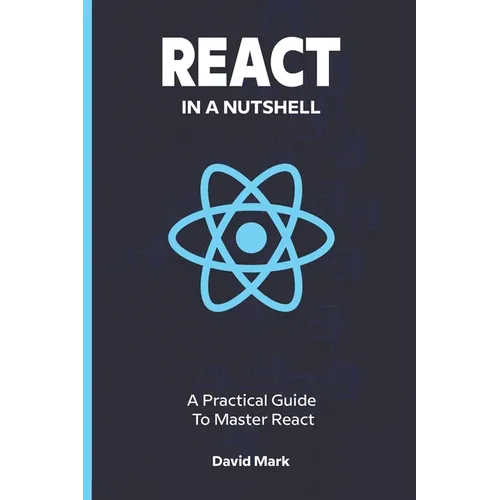 React in a Nutshell: A Practical Guide to Master React