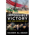 Impossible Victory: How Iraq Defeated Isis