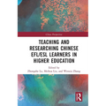 Teaching and Researching Chinese EFL/ESL Learners in Higher Education