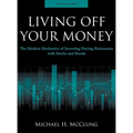Living Off Your Money: The Modern Mechanics of Investing During Retirement with Stocks and Bonds
