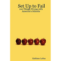 Set Up to Fail: 100 Things Wrong with America's Schools
