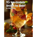 85 Non-Alcoholic Recipes for Home