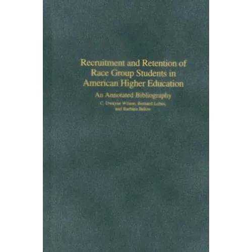 Recruitment and Retention of Race Group Students in American Higher Education: An Annotated Bibliography