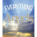 The Everything Guide to Angels: Discover the Wisdom and Healing Power of the Angelic Kingdom