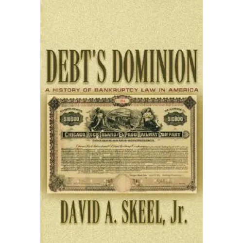 Debt's Dominion: A History of Bankruptcy Law in America