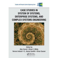 Case Studies in System of Systems, Enterprise Systems, and Complex Systems Engineering