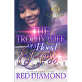 The Trophy Wife Of A Hood Boss: A Hood Love Story