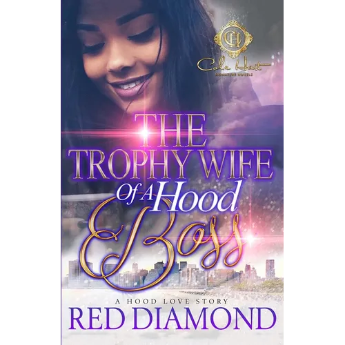 The Trophy Wife Of A Hood Boss: A Hood Love Story