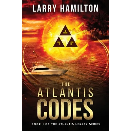 The Atlantis Codes: Book 1 of the Atlantis Legacy Series: Book 1 of the Atlantis L