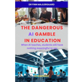 The Dangerous AI Gamble in Education