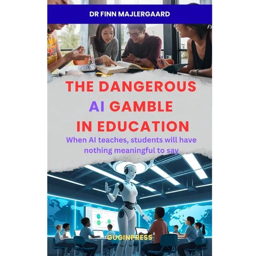 The Dangerous AI Gamble in Education