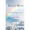 Rainbow Rising: The True Story of Life Before Life Life on Earth & the Afterlife