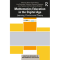Mathematics Education in the Digital Age: Learning, Practice and Theory