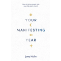 Your Manifesting Year: How to Bring Magic Into Your Life Each Month