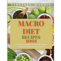 Macro Diet Recipes: 1001 Days Easy & Healthy Recipes and Example Food Plan to Help you Burn Fat Fast