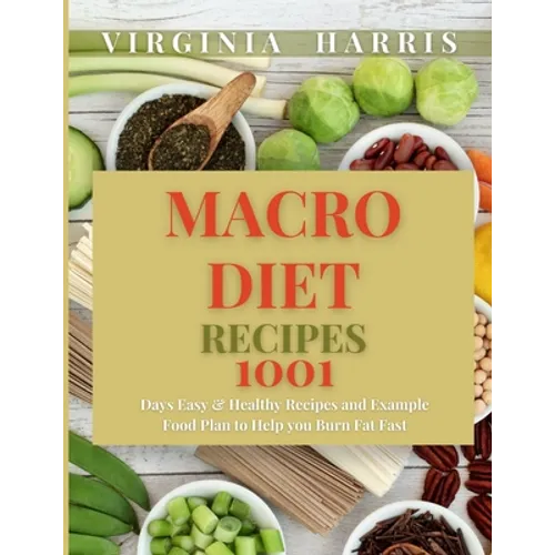 Macro Diet Recipes: 1001 Days Easy & Healthy Recipes and Example Food Plan to Help you Burn Fat Fast