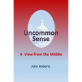 Uncommon Sense: A View From The Middle