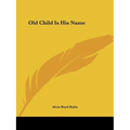 Old Child Is His Name