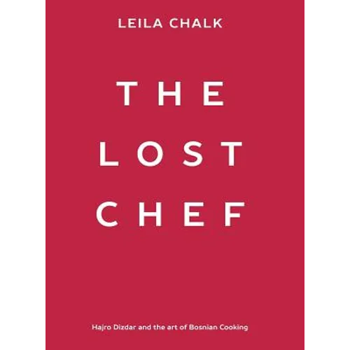 The Lost Chef: Hajro Dizdar and the art of Bosnian Cooking
