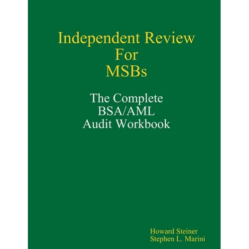 Independent Review for MSBs - The Complete BSA/AML Audit Workbook