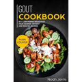 Gout Cookbook: Main Course - 80 + Low Purine Breakfast, Main Course, Dessert and Snacks Recipes (Proven Recipes to Reduce Inflammatio