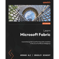 Learn Microsoft Fabric: A practical guide to performing data analytics in the era of artificial intelligence