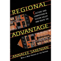 Regional Advantage: Culture and Competition in Silicon Valley and Route 128, with a New Preface by the Author