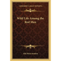 Wild Life Among the Red Men