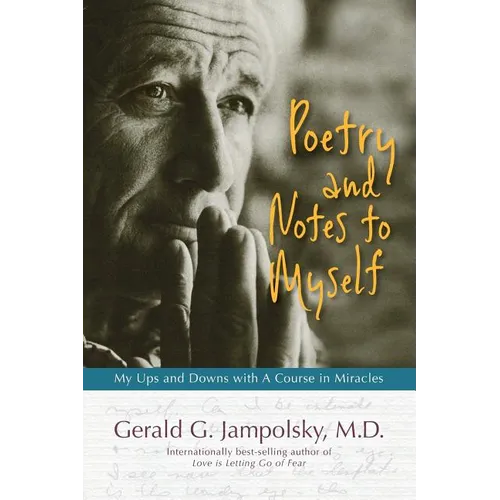 Poetry and Notes to Myself: My Ups and Downs with A Course in Miracles