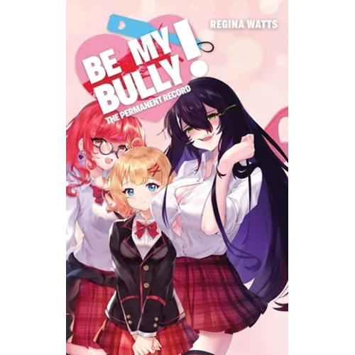 Be My Bully!: The Permanent Record