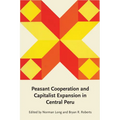 Peasant Cooperation and Capitalist Expansion in Central Peru