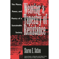 Weaving a Tapestry of Resistance: The Places, Power, and Poetry of a Sustainable Society