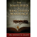 The Simplified & Sanctified Marriage: Loving God by Loving Spouse
