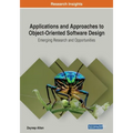 Applications and Approaches to Object-Oriented Software Design: Emerging Research and Opportunities