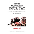 How to Outsmart Your Cat: The Puss 'n Boot Camp: A Tough Love Program to Reinvest Your Feline Friend with Entertainment Value
