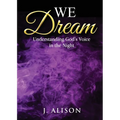 We Dream: Understanding God's Voice in the Night