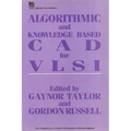 Algorithmic and Knowledge-Based CAD for VLSI