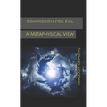 Compassion for Evil: A Metaphysical View