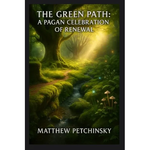 The Green Path: A Pagan Celebration of Renewal