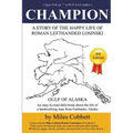 Champion: A Story of the Happy Life of Roman Lefthanded Losinski
