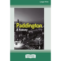 Paddington: A history (16pt Large Print Edition)