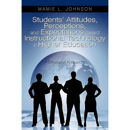 Students' Attitudes, Perceptions, and Expectations toward Instructional Technology in Higher Education: A Diffusion of Innovations
