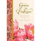 From Grace To Embrace: Inspirational True Stories of God's Faithfulness - Paperback