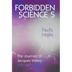 Forbidden Science 5, Pacific Heights: The Journals of Jacques Vallee 2000-2009 - Paperback