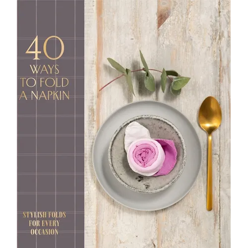 40 Ways to Fold a Napkin: Stylish Folds for Every Occasion