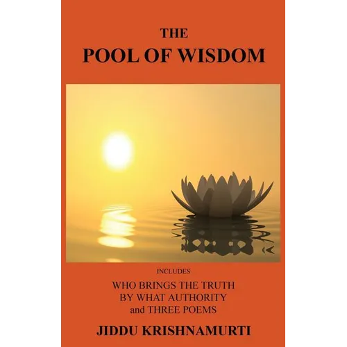 The Pool of Wisdom: Includes Who Brings the Truth, by What Authority and Three Poems