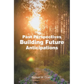 Past Perspectives Building Future Anticipations