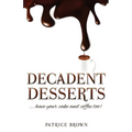 Decadent Desserts: ...have your cake and coffee too!