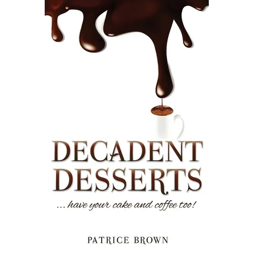 Decadent Desserts: ...have your cake and coffee too!