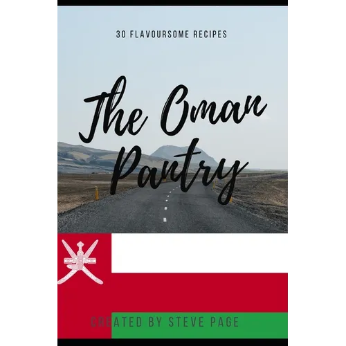 The Oman Pantry: 30 Traditional Recipe's